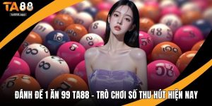 Đánh đề 1 ăn 99 Ta88