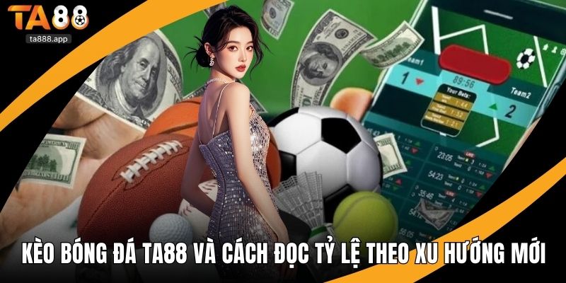 Kèo bóng đá Ta88