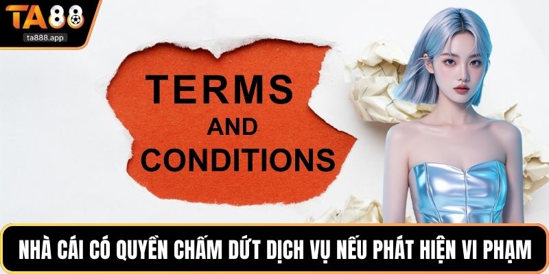 Nhà cái có quyền chấm dứt dịch vụ nếu phát hiện vi phạm