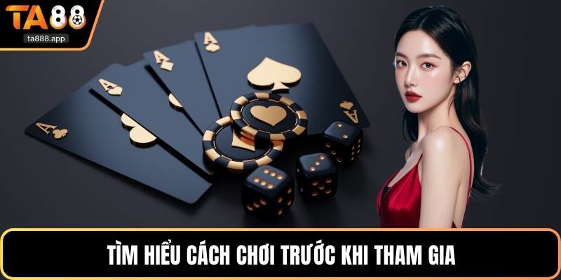 Tìm hiểu cách chơi trước khi tham gia