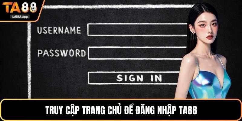 Truy cập trang chủ để đăng nhập Ta88